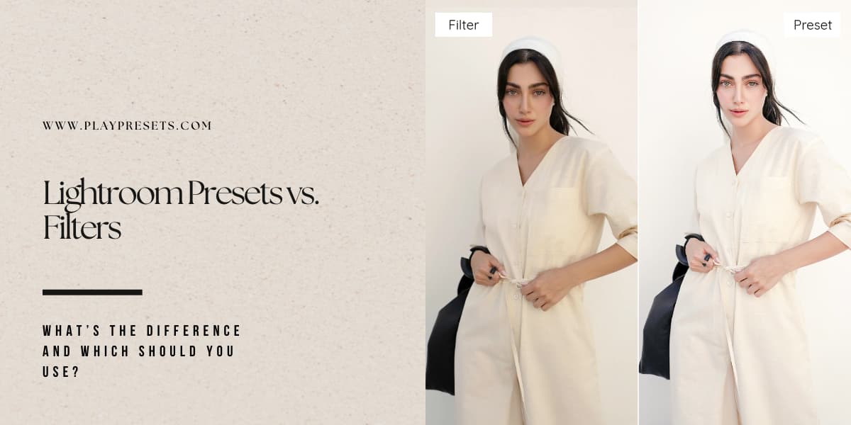 Lightroom Presets vs. Filters: What’s the Difference and Which Should You Use?