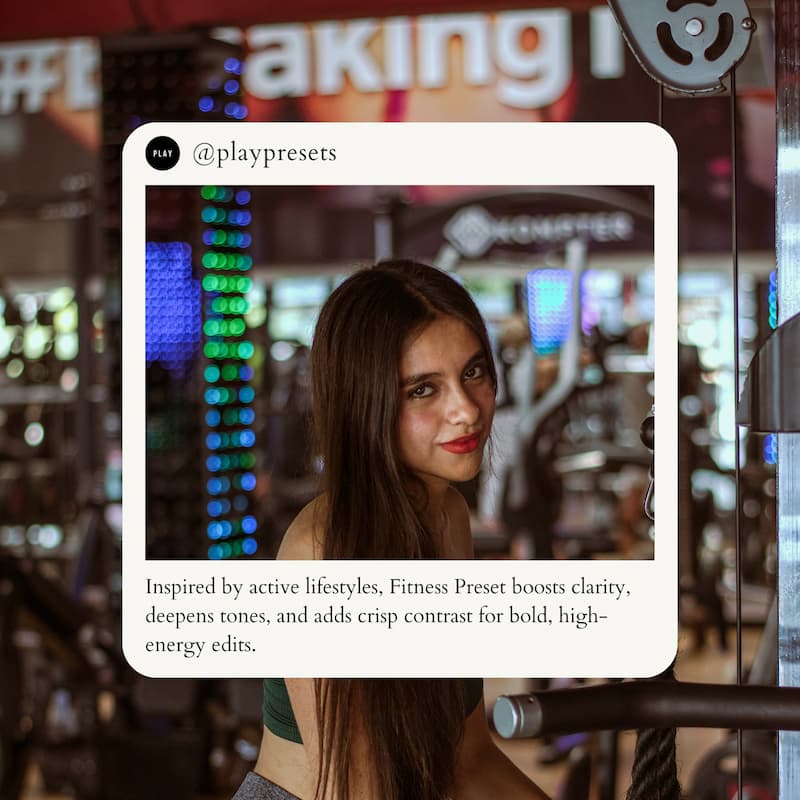 Inspired by active lifestyles, Fitness Preset boosts clarity, deepens tones, and adds crisp contrast for bold, high-energy edits.