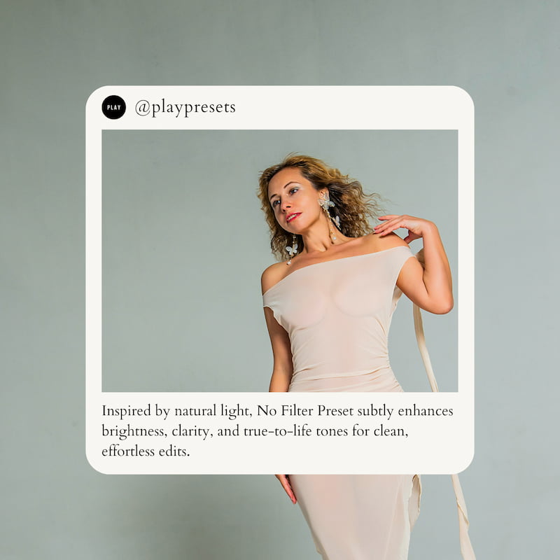 Inspired by natural light, No Filter Preset subtly enhances brightness, clarity, and true-to-life tones for clean, effortless edits.